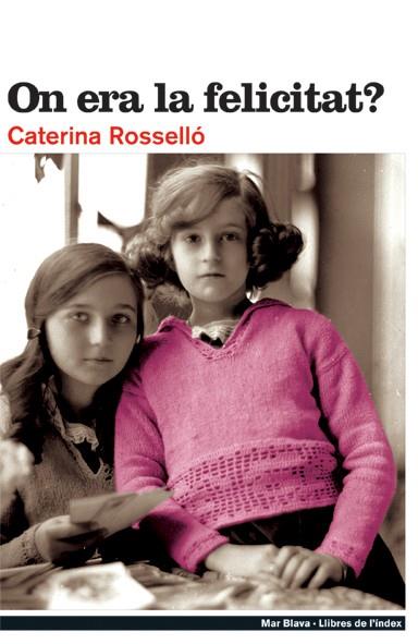 ON ERA LA FELICITAT | 9788495317704 | ROSSELLO,CATERINA