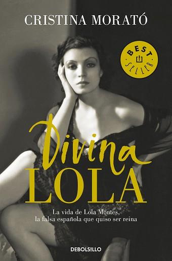 DIVINA LOLA. LA VIDA DE LOLA MONTES, LA FALSA ESPAÑOLA QUE QUISO SER REINA | 9788466343091 | CRISTINA MORATó