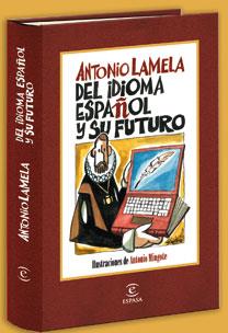 DEL IDIOMA ESPAÑOL Y SU FUTURO. ILUST.A.MINGOTE | 9788467028669 | LAMELA,ANTONIO