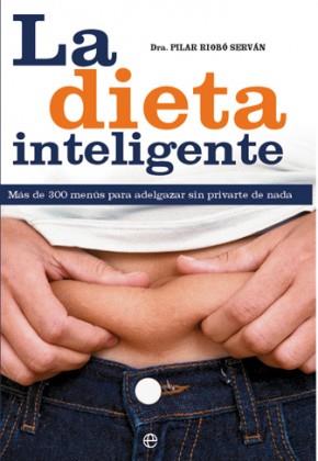 LA DIETA INTELIGENTE. ADELGAZAR SIN PRIVARTE DE NADA | 9788413848310 | RIOBÓ, PILAR