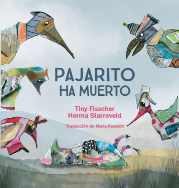 PAJARITO HA MUERTO | 9788412750218 | TINY FISSCHER / HERMA STARREVELD