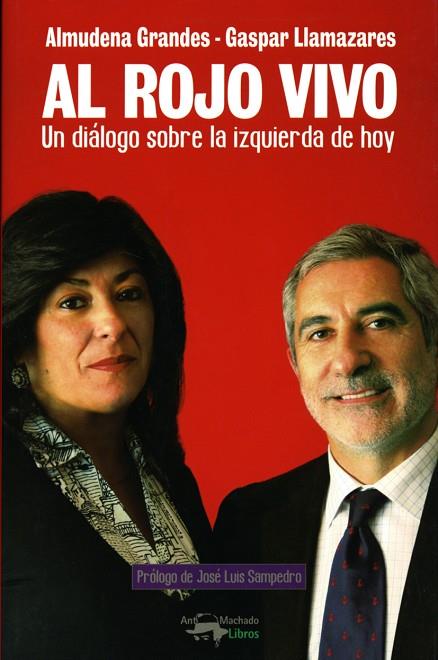 AL ROJO VIVO. UN DIALOGO SOBRE LA IZQUIERDA DE HOY | 9788477744702 | GRANDES,ALMUDENA LLAMAZARES,GASPAR