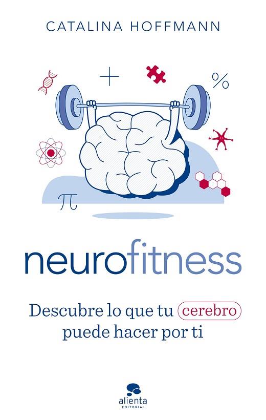 NEUROFITNESS. DESCUBRE LO QUE TU CEREBRO PUEDE HACER POR TI | 9788413441504 | HOFFMANN, CATALINA