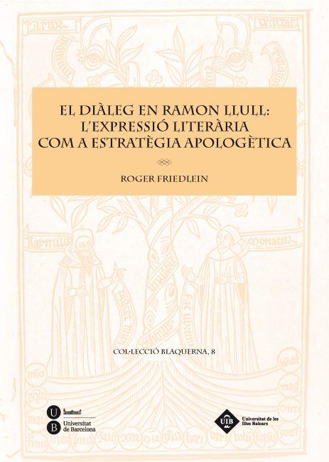 DIALEG EN RAMON LLULL: L,EXPRESSIO LITERARIA COM A ESTRATEGIA APOLOGETICA | 9788447534951 | FRIEDLEIN,ROGER