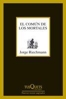 COMUN DE LOS MORTALES | 9788483833650 | RIECHMANN,JORGE