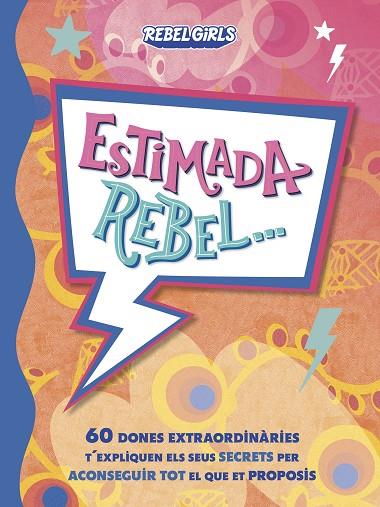 ESTIMADA REBEL... 60 DONES EXTRAORDINÀRIES T'EXPLIQUEN ELS SEUS SECRETS PER ACONSEGUIR TOT EL QUE | 9780241709252 | DK