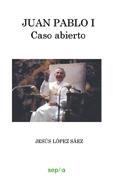 JUAN PABLO I CASO ABIERTO | 9788496764545 | LOPEZ SAEZ,JESUS