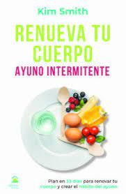 RENUEVA TU CUERPO. AYUNO INTERMITENTE | 9788498275179 | SMITH, KIM