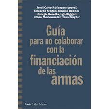 GUÍA PARA NO COLABORAR CON LA FINANCIACIÓN DE LAS ARMAS | 9788498889222 | CALVO RUFANGUES, JORDI