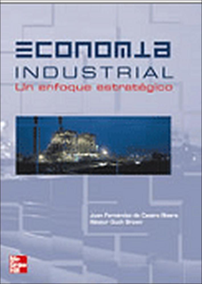 ECONOMIA INDUSTRIAL. UN ENFOQUE ESTRATEGICO | 9788448138936 | FERNANDEZ DE CASTRO,JUAN DUCH BROWN,NESTOR