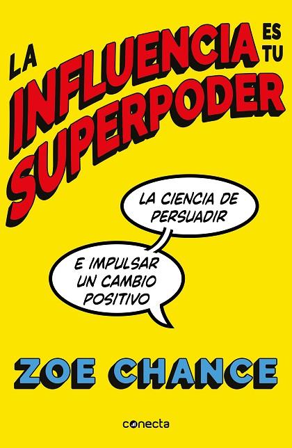 LA INFLUENCIA ES TU SUPERPODER. LA CIENCIA DE PERSUADIR E IMPULSAR UN CAMBIO POSITIVO | 9788416883981 | CHANCE, ZOE