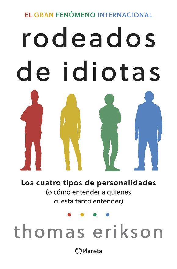 RODEADOS DE IDIOTAS. LOS CUATRO TIPOS DE PERSONALIDADES (O CÓMO ENTENDER A QUIENES CUESTA TANTO ENTEN | 9788408276708 | ERIKSON, THOMAS