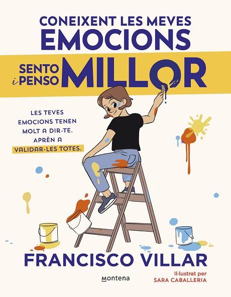 CONEIXENT LES MEVES EMOCIONS SENTO I PENSO MILLOR. LES TEVES EMOCIONS TENEN MOLT A DIR-TE. APRÈN A VALIDAR-LES TOTES | 9788410050785 | VILLAR, FRANCISCO