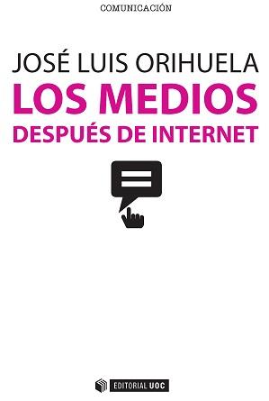 MEDIOS DESPUES DE INTERNET | 9788490647004 | ORIHUELA,JOSE LUIS