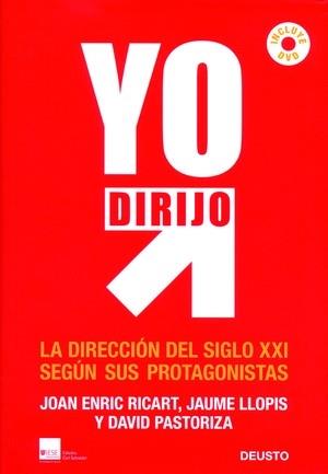 YO DIRIJO. LA DIRECCION DEL SIGLO XXI SEGUN SUS PROTAGONISTAS | 9788423425815 | RICART,JOAN E. LLOPIS,JAUME PASTORIZA,DAVID