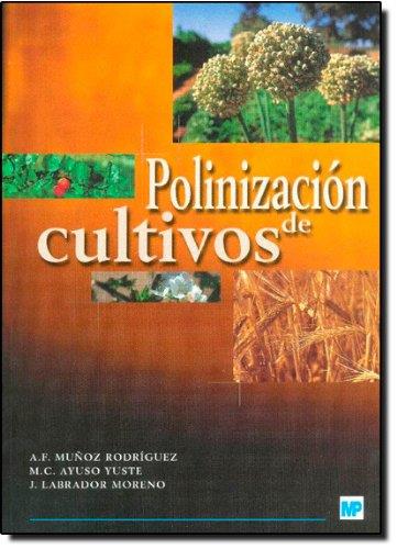 POLINIZACION DE CULTIVOS | 9788484762386 | MUÑOZ RODRIGUEZ,A.F. AYUSO YUSTE,M.C. LABRADOR MORENO,J.