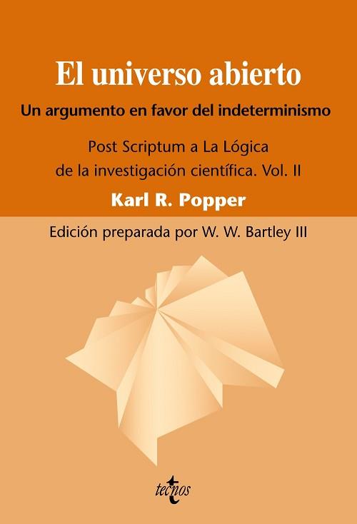 UNIVERSO ABIERTO. UN ARGUMENTO EN FAVOR DEL INDETERMINISMO. POST SCRIPTUM A LA LOGICA DE LA INVESTIGACION CIENTIFICA VOL.2 | 9788430950829 | POPPER,KARL R.