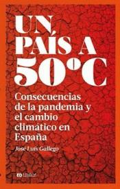 UN PAÍS A 50 ºC. CONSECUENCIAS DE LA PANDEMIA Y EL CAMBIO CLIMÁTICO EN ESPAÑA | 9788409228829 | GALLEGO, JOSÉ LUIS