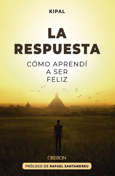 LA RESPUESTA. CÓMO APRENDÍ A SER FELIZ | 9788441550469 | KIPAL