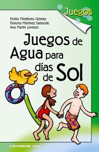 JUEGOS DE AGUA PARA DIAS DE SOL | 9788483169193 | MIRAFLORES,EMILIO MARTINEZ SANTURDE,DOLORES MARTIN LORENZO,ANA