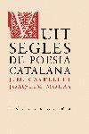 VUIT SEGLES DE POESIA CATALANA | 9788429756029 | MOLAS,JOAQUIM CASTELLET,J.M. (PREMI NACIOCAL DE CULTURA 2009)