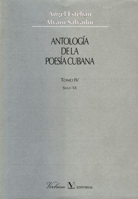 ANTOLOGIA DE LA POESIA CUBANA. TOMO 4.SIGLO XX | 9788479622350 | ESTEBAN,ANGEL SALVADOR,ALVARO