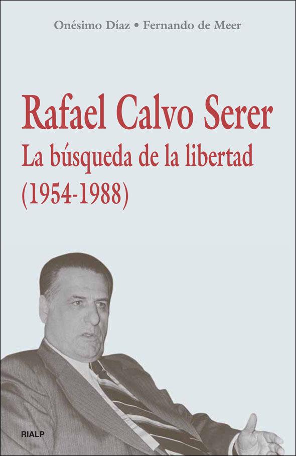 RAFAEL CALVO SERER. LA BUSQUEDA DE LA LIBERTAD (1954-1988) | 9788432138331 | MEER LECHA-MARZO,FERNANDO DE DIAZ,ONESIMO