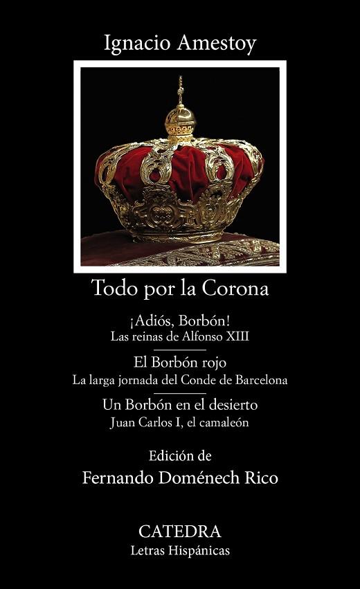 TODO POR LA CORONA ¡ADIÓS, BORBÓN!; EL BORBÓN ROJO; UN BORBÓN EN EL DESIERTO | 9788437647777 | AMESTOY, IGNACIO