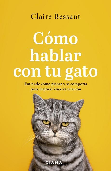 CÓMO HABLAR CON TU GATO. ENTIENDE CÓMO PIENSA Y SE COMPORTA PARA MEJORAR VUESTRA RELACIÓN | 9788411191807 | BESSANT, CLAIRE