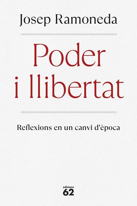 PODER I LLIBERTAT. REFLEXIONS EN UN CANVI D,EPOCA | 9788429782059 | RAMONEDA MOLINS, JOSEP