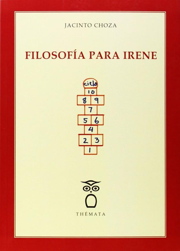 FILOSOFÍA PARA IRENE | 9788494123139 | CHOZA, JACINTO