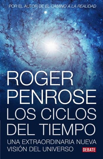 CICLOS DEL TIEMPO. UNA EXTRAORDINARIA NUEVA VISION DEL UNIVERSO | 9788483069226 | PENROSE,ROGER