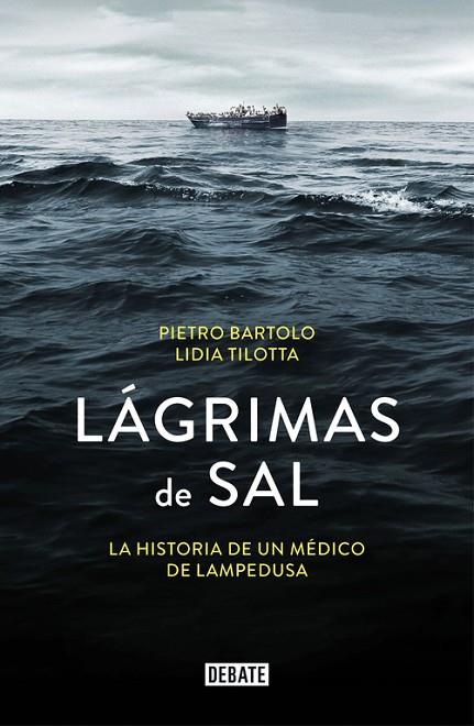 LAGRIMAS DE SAL. LA HISTORIA DE UN MEDICO DE LAMPEDUSA | 9788499927381 | BARTOLO,PIETRO TILOTTA,LIDIA