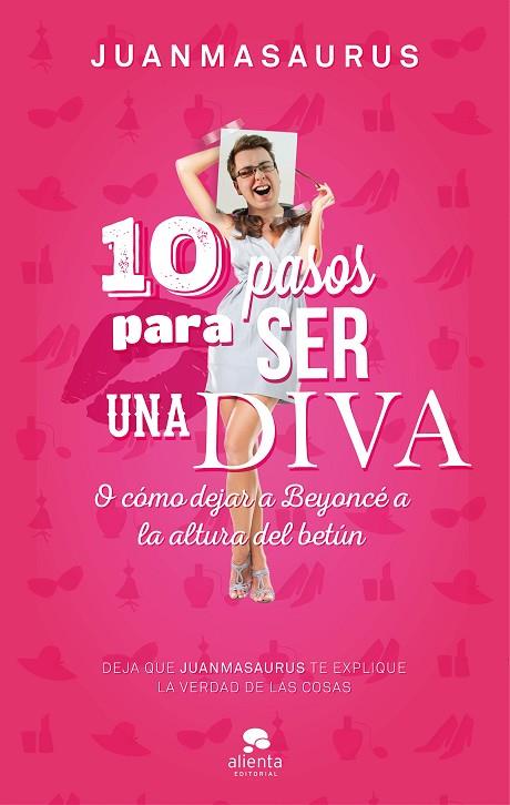 10 PASOS PARA SER UN DIVA. O COMO DEJAR A BEYONCE A LA ALTURA DEL BETUN | 9788416253388 | JUANMASAURUS