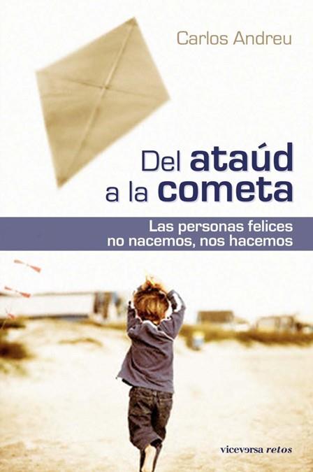 DEL ATAUD A LA COMETA. LAS PERSONAS FELICES NO NACEMOS, NOS HACEMOS | 9788492819003 | ANDREU,CARLOS