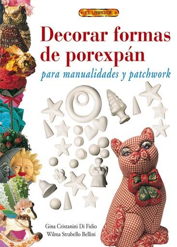 DECORAR FORMAS DE POREXPAN PARA MANUALES Y PATCHWORK | 9788496365780 | CRISTANINI DI FIDIO,GINA