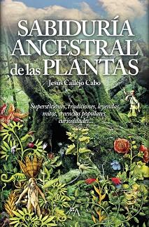 SABIDURIA ANCESTRAL DE LAS PLANTAS | 9788416002306 | CALLEJO CABO,JESUS