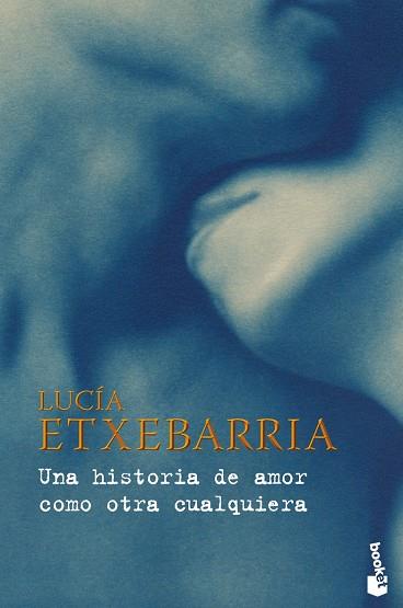 UNA HISTORIA DE AMOR COMO OTRA CUALQUIERA | 9788467031737 | ETXEBARRIA,LUCIA