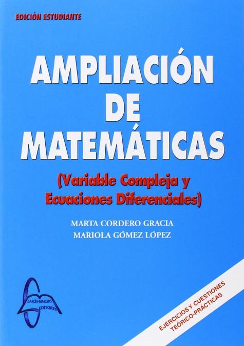 AMPLIACION DE MATEMATICAS. VARIABLE COMPLEJA Y ECUACIONES DIFERENCIALES | 9788493629953 | CORDERO GRACIA,MARTA GOMEZ LOPEZ,MARIOLA