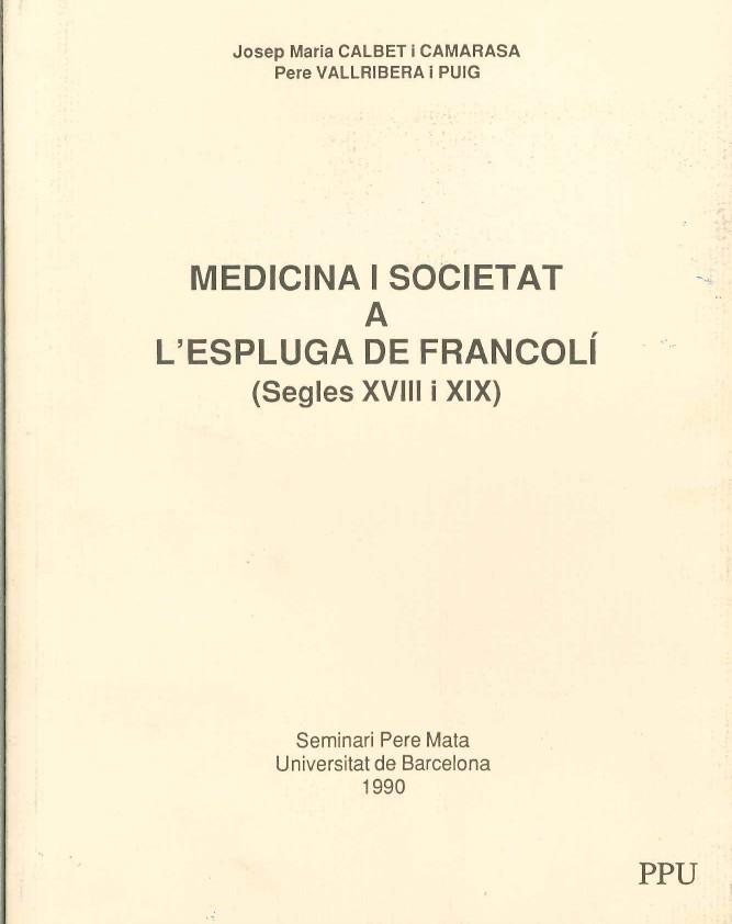 MEDICINA I SOCIETAT A L'ESPLUGAS DE FRANCOLI (S. XVIII I XIX) | 9788476656358 | CALBET CAMARASA,JOSEP MARIA / VALLRIBERA PUIG,PERE