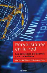 PERVERSIONES EN LA RED. LAS PATOLOGIAS DE INTERNET Y SU TRATAMIENTO | 9788479019990 | NARDONE,GIORGIO CAGNONI,FEDERICA