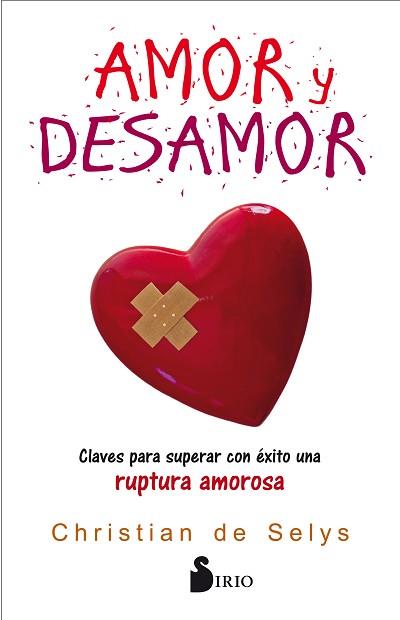 AMOR Y DESAMOR. CLAVES PARA SUPERAR CON EXITO UNA RUPTURA AMOROSA | 9788417030391 | DE SELYS LLORET, CHRISTIAN