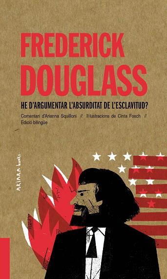 FREDERICK DOUGLASS: HE D’ARGUMENTAR L’ABSURDITAT DE L’ESCLAVITUD? | 9788418972010 | SQUILLONI, ARIANNA