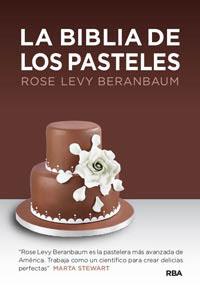 BIBLIA DE LOS PASTELES | 9788492981816 | LEVY BERANBAUM,ROSE