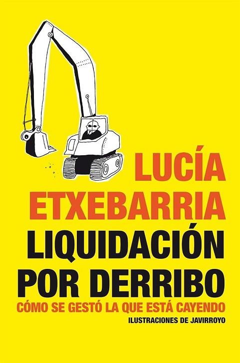 LIQUIDACION POR DERRIBO. COMO SE GESTO LA QUE ESTA CAYENDO | 9788484532002 | ETXEBARRIA,LUCIA