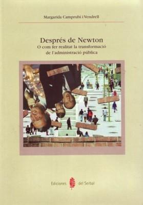DESPRES DE NEWTON O COM FER REALITAT LA TRANSFORMACIO DE L,ADMINISTRACIO PUBLICA | 9788476283745 | CAMPRUBI I VENDRELL,MARGARIDA