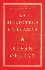 LA BIBLIOTECA EN LLAMAS | 9788499987224 | ORLEAN, SUSAN