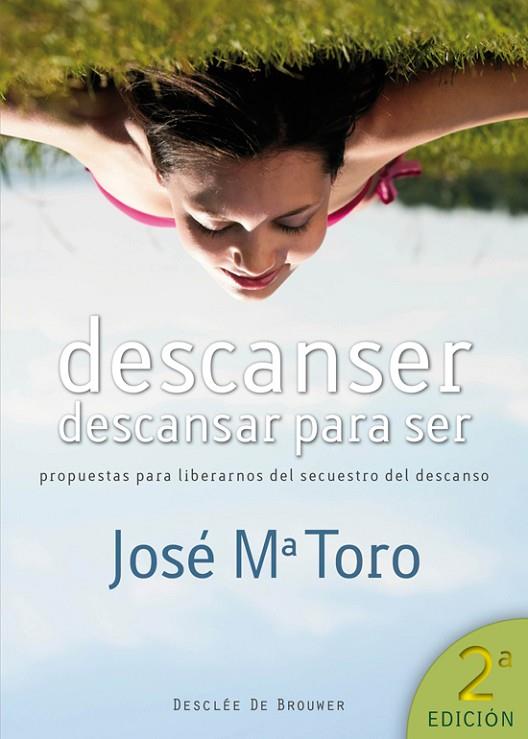 DESCANSER. DESCANSAR PARA SER. PROPUESTAS PARA LIBERARNOS DEL SECUESTRO DEL DESCANSO | 9788433024510 | TORO,JOSE MARIA