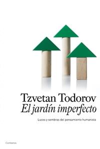 JARDIN IMPERFECTO. LUCES Y SOMBRAS DEL PENSAMIENTO HUMANISTA | 9788449321825 | TODOROV,TZVETAN (P. PRINCIPE DE ASTURIAS 2008)