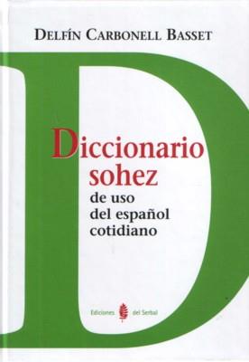 DICCIONARIO SOHEZ DEL ESPAÑOL COTIDIANO | 9788476284988 | CARBONELL BASSET,DELFIN